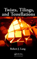 Twists, Tilings, and Tessellations : Mathematical Methods for Geometric Origami-9781568812328