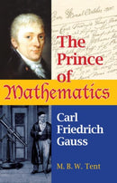 The Prince of Mathematics : Carl Friedrich Gauss-9781568814551