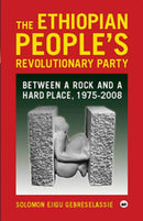 The Ethiopian People's Revolutionary Party : Between a Rock and a Hard Place, 1975-2008-9781569023839