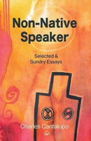 Non-native Speaker : Selected and Sundry Essays-9781569025741