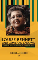 Louise Bennett And Jamiekan Langwij : Commemorations and Critical Perspectives-9781569027912