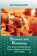Showers And Raindrops : Fifty Years of Reflections on Eritrea, Ethiopia and Sweden, 1970-2020-9781569028148
