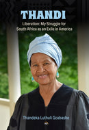 Thandi, Liberation : My Struggle for South Africa as an Exile in America-9781569028223