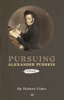 Pursuing Alexander Pushkin : A Memoir-9781569028896