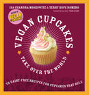Vegan Cupcakes Take Over the World : 75 Dairy-Free Recipes for Cupcakes that Rule-9781569242735