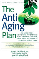 The Anti-Aging Plan : The Nutrient-Rich, Low-Calorie Way of Eating for a Longer Life--The Only Diet Scientifically Proven to Extend-9781569243831