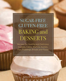 Sugar-free Gluten-free Baking And Desserts : Recipes for Healthy and Delicious Cookies, Cakes, Muffins, Scones, Pies, Puddings, Breads and Pizzas-9781569757048