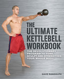 The Ultimate Kettlebells Workbook : The Revolutionary Program to Tone, Sculpt and Strengthen Your Whole Body-9781569758748