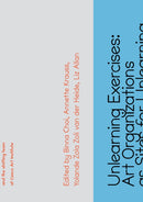 Unlearning Exercises : Art Organizations as Sites for Unlearn-9781570274251