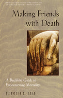 Making Friends with Death : A Buddhist Guide to Encountering Mortality-9781570623325