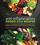Anti-Inflammatory Foods and Recipes : Using the Power of Plant Foods to Heal and Prevent Arthritis, Cancer, Diabetes, Heart Disease, and Chronic Pain-9781570673412