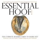 The Essential Hoof Book : The Complete Modern Guide to Horse Feet - Anatomy, Care and Health, Disease Diagnosis and Treatment-9781570767326