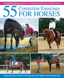 55 Corrective Exercises for Horses : Resolving Postural Problems, Improving Movement Patterns, and Preventing Injury-9781570768675