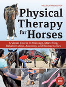 Physical Therapy for Horses : A Visual Course in Massage, Stretching, Rehabilitation, Anatomy, and Biomechanics-9781570769382