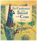 Sir Cumference and the Sword in the Cone-9781570916014