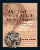 "Why Won't You Just Tell Us the Answer?" : Teaching Historical Thinking in Grades 7-12-9781571108128