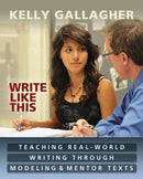Write Like This : Teaching Real-World Writing Through Modeling and Mentor Texts-9781571108968