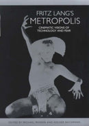 Fritz Lang's Metropolis : Cinematic Visions of Technology and Fear-9781571131461