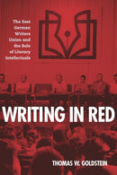 Writing in Red : The East German Writers Union and the Role of Literary Intellectuals-9781571139207