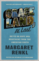 Graceland, At Last : Notes on Hope and Heartache From the American South-9781571311856