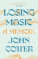 Losing Music : A Memoir of Art, Pain, and Transformation-9781571311948