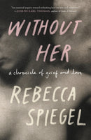 Without Her : A Chronicle of Grief-9781571311962