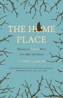 The Home Place : Memoirs of a Colored Man's Love Affair with Nature-9781571313508