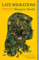 Late Migrations : A Natural History of Love and Loss-9781571313836