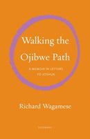 Walking the Ojibwe Path : A Memoir in Letters to Joshua-9781571313942