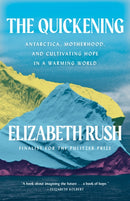 The Quickening : Creation and Community at the Ends of the Earth-9781571313966