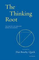 The Thinking Root : The Poetry of Earliest Greek Philosophy-9781571315441