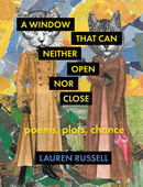 A Window That Can Neither Open Nor Close : Poems, Plots, Chance-9781571315670