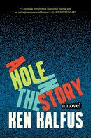 A Hole in the Story : A Novel-9781571315755