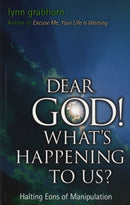 Dear God! What''s Happening to Us