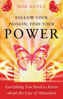 Follow Your Passion, Find Your Power : Everything You Need to Know About the Law of Attraction-9781571746474