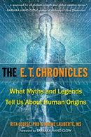E.T. Chronicles : What Myths and Legends Tell Us About Human Origins-9781571747167