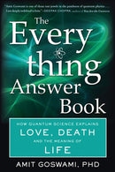 The Everything Answer Book : How Quantum Science Explains Love, Death, and the Meaning of Life-9781571747624