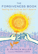 The Forgiveness Book : Healing the Hurts We Don't Deserve-9781571747778