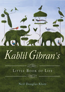 Kahlil Gibran''s Little Book of Life
