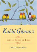 Kahlil Gibran''s Little Book of Love