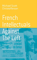 French Intellectuals Against the Left : The Antitotalitarian Moment of the 1970s-9781571814289