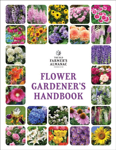 The Old Farmer''s Almanac Flower Gardener''s Handbook