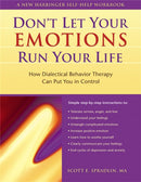 Don't Let Your Emotions Run Your Life : How Dialectical Behavior Therapy Can Put You in Control-9781572243095