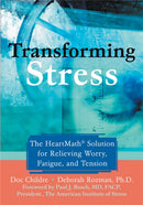 Transforming Stress : The Heartmath Solution for Relieving Worry, Fatigue, and Tension-9781572243972