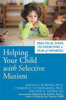 Helping Your Child With Selective Mutism : Practical Steps to Overcome a Fear of Speaking-9781572244160