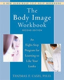 The Body Image Workbook : An Eight-Step Program for Learning to Like Your Looks-9781572245464