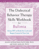 Dialectical Behavior Therapy Workbook for Bulimia : Using DBT to Break the Cycle and Regain Control of Your Life-9781572246195