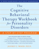 The Cognitive Behavioral Therapy Workbook for Personality Disorders : A Step-By-Step Program-9781572246485