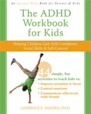 The ADHD Workbook for Kids : Helping Children Gain Self-Confidence, Social Skills, & Self-control-9781572247666