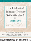 The Dialectical Behaviour Therapy Skills Workbook for Anxiety : Breaking Free from Worry, Panic, PTSD, and Other Anxiety Symptoms-9781572249547